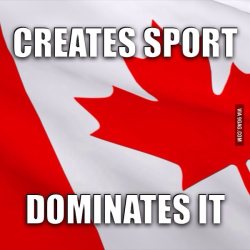 Erm&hellip; I don&rsquo;t wanna sound like a bitch, but&hellip; Canada isn&rsquo;t the world champion of ice hockey right now. And I didn&rsquo;t really see them dominating anything during the tournament this year so&hellip; I&rsquo;m calling bullshit