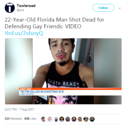 forza-tricolor:  black-to-the-bones:    A Florida man was murdered early Sunday morning defending his gay friends from a drunk homophobe who followed them out of the restaurant where they were eating.  Multiple witnesses reported that the killer came