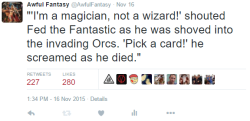 slightlysociablehermit: dr-archeville:  best-of-memes:  Awful Fantasy’s Awfulest Tweets of 2015  OMG  THAT LAST ONE 