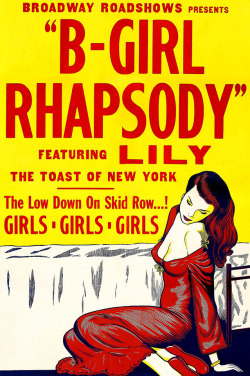 Vintage theatrical poster for the 1952 film: “B-GIRL RHAPSODY”.. The movie’s star performer was Lily Ayers.. But also taking it off, were fellow strippers: Ginger DuVal, and Frenchy LeVonne, amongst others..