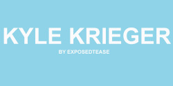 exposedtease:  KYLE KRIEGER// Instagram - Twitter - Youtube - Tumblr    😍#sorryKyle