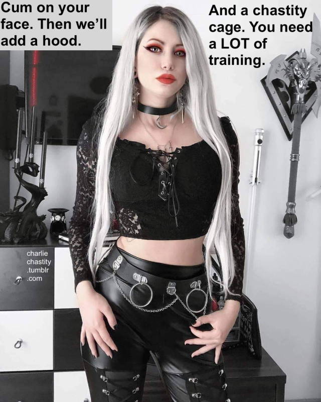 Cum on your face. Then we&rsquo;ll add a hood.And a chastity cage. You need a LOT of training.