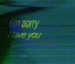stckwll:  I’m sorry I love you