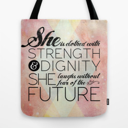 randomcoolstuffonline:  ABOUT THE ART Prov 31:25 “She is clothed in Strength and Dignity, She laughs without fear of the future.”   Love it!