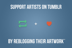 dereklaufman:  randy-van-der-vlag:  This is great! It also makes me realize I need a reblog blog so I can reblog stuff that I like. ^_^ Please reblog what you like and get artists get exposure.  This rule applies to twitter as well. Help each other! &lt;3