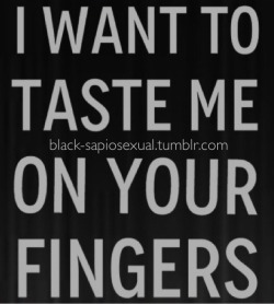 Oh I will let you taste it off my fingers&hellip;. Then I will feed it to you off my cock&hellip;.. &ldquo;Open wide&rdquo;&hellip;..💋
