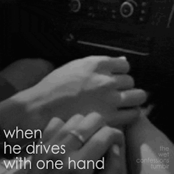 the-wet-confessions:  when he drives with one hand  When he drives w one hand!