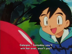 pokeshipping:  melizcool submitted:  I just wanted to point out a possible Pokeshipping hint (if that’s what you want to call it). In the Caterpie episode, maybe Ash wasn’t just talking about Caterpie when he said, “Someday you’ll win her over,