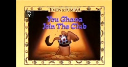 Yet another from Timon and Pumbaa. This time, it doesn’t involve T&amp;P, but a lion. At one point, the Lion goes to get a shower and takes off his fur pelt revealing boxers underneath!