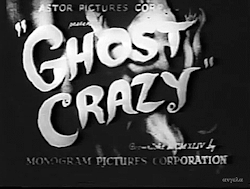 faerybites:  Ghost Crazy (1944)  