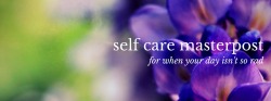 kimberlystudies:  lately i haven’t been feeling too hot so i decided to compile a bunch of links to make u feel a lil bit betterself careself care basics [ 2]head to toe self careself care appsnice things to do for yourselftreat yourself on a low budgetho
