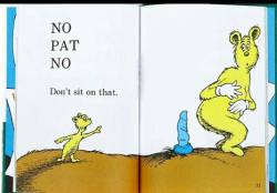 mistressmg:  Go Pat GO  Do sit on that.  Straight up your ass, with dat with dat!  And so Pat sat, and sat, and sat…  Now, he won’t, give it back!! Mistress Macie  Ahh dr Seuss!!