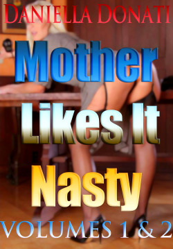 danielladonatitabooerotica:  Taken from Mother Likes It Nasty Volumes 1 &amp; 2 : The Seduction, Surrender To Lust, All For Mother’s Milk… Motherly Love, Mother and Son Reunion, Sons With Benefits by Daniella Donati: ‘As  the pleasure overwhelmed