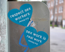 boinamedsue:  Sex work is real work. Show respect to your local sex worker.Don’t demand  time, bodies, free peeps or whathaveyou. Work to undo your socialization. Sex work is a job. [Image source: swaay.org] 