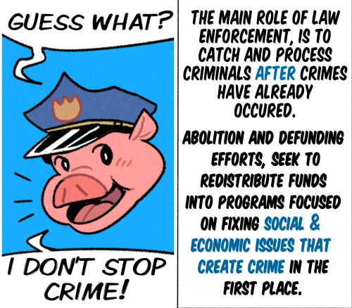 thepastisaroadmap:  kingkhameleon:   That educational representation of an exploitative profession, is on to something!   [ID: An image with two columns. In the first column, a cartoon-style pig’s head, wearing a police hat, says “Guess what? I don’t