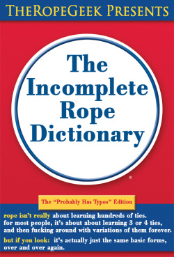 thebeautyofrope:  The Incomplete Rope Dictionary.  all text, layout, rope and photography by TheRopeGeek (@thebeautyofrope)featuring: @jewelryandfire, @viscous-violence, bella, wendy darling, @spanked2sweetnessxo, @harmonyriver, @camdamage, @theropediary,
