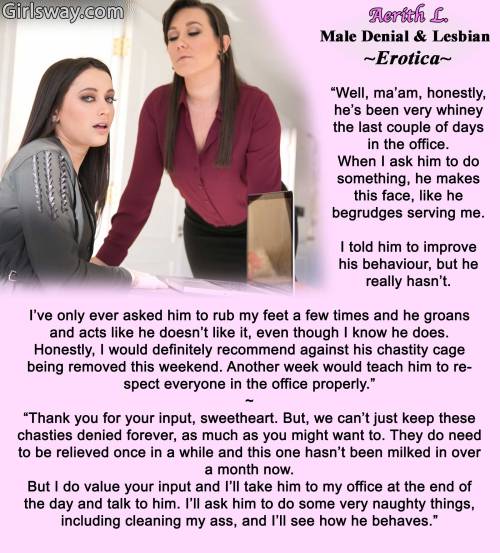 If you enjoy my captions, check out my Male Chastity and Lesbian Denial Books:https://www.smashwords.com/profile/view/AerithLRead big chunks of them for FREE. &lt;3