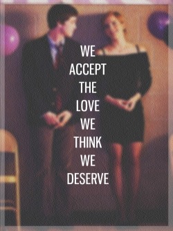 &ldquo;Accettiamo l'amore che pensiamo di meritare&rdquo;