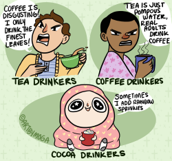 artbymoga:  Coffee and Tea drinkers are going at it, and I’m over here with my whipped cream/sprinkles cocoa just sipping away. 