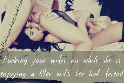 hotfantasycaptions:  Hotfantasycaptions.tumblr.com   Fucking your wife’s ass while she is enjoying a 69er with her hot friend 