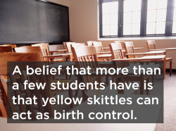 pro-choice-or-no-voice:  bedsider:  Really? Yes. Some students really do believe that yellow skittles can be used as birth control. That’s a very good reason why we need sex ed. BTW, skittles are not contraception, but here’s everything that is.