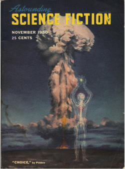 Cover for Astounding Science Fiction, November 1950.  Pattee’s cover for the Astounding Science Fiction November 1950 issue is visually stunning.  A transparent man (his arteries + brain showing) holds the atomic symbol aloft.  On the horizon a