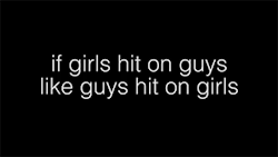 benedict-pumpkinpatch:  naughtylittlekittygomeoww:  sizvideos:  If Girls Hit On Guys Like Guys Hit On Girls - Video   It’s funny, because if a girl actually did something like this in public, they would be considered ‘sluts’. 