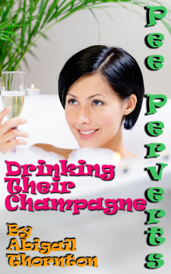 Pee Perverts: Drinking Their Champagne by Abigail ThorntonLiz Corden’s adventures are getting even hotter and even wetter, courtesy of her friend (and lesbian lover) Jayne. Simply watching the sun set over the British countryside is an opportunity for
