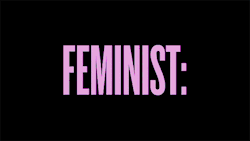 kletia9:  Feminist: a person who believes