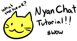 fiztheancient:  OK I DID IT I DID THE TUTORIAL Now none of you have no excuse to not draw with me HEHE. This is a pretty simple tutorial, I wasn’t gonna cover everything. NyanChat is kind of a mix of openCanvas 1.1 and Paint Tool SAI with networking
