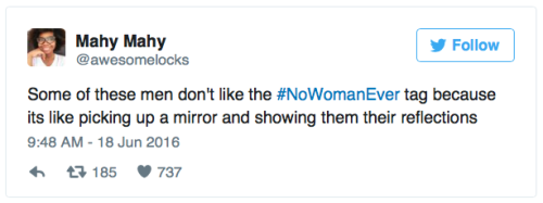 micdotcom:  “Said #NoWomanEver” exposes the aggressive harassment women face every day On Sunday, women on Twitter had a message for men: #NoWomanEver has fallen in love with her catcaller, harasser or stalker. The sarcastic tweets expose how pervasive