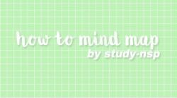 study-nsp:  hi! because of my english [foreign language] teacher at school, i’ve had a lot of experience with mind maps. they’re a very useful tool i’ve found for studying,   i’ve developed a personal strategy to making them that i wanted to share