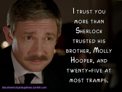 â€œI trust you more than Sherlock trusted his brother, Molly Hooper, and twenty-five at most tramps.â€
