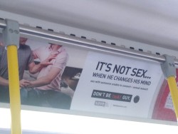 yandere-with-yaoi-hands:  pumpkinmcqueen:cheshireinthemiddle:  afirethatwillneverburn:  racist-murdercult:  50shadesofacceptance:   only in Canada would you find ads about homosexual rape on a bus.  Catch the fuck up America  They dont have this in Americ