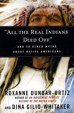 superheroesincolor:  “All the Real Indians Died Off”: And 20 Other Myths About Native Americans (2016)   “In this enlightening book, scholars and activists Roxanne Dunbar-Ortiz and Dina Gilio-Whitaker tackle a wide range of myths about Native American