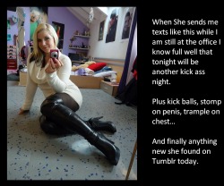 When She sends me texts like this while I am still at the office I know full well that tonight will be another kick ass night.Plus kick balls, stomp on penis, trample on chest…And finally anything new she found on Tumblr today.