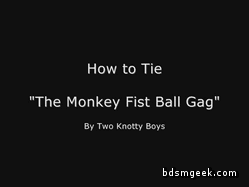 lewdself:  How to Tie a “Monkey Fist Ball Gag” - © KnottyBoys Learn more on my educational reference blog, and get started with rope by getting some from my shop! (Big Birthday Sale Going On!)