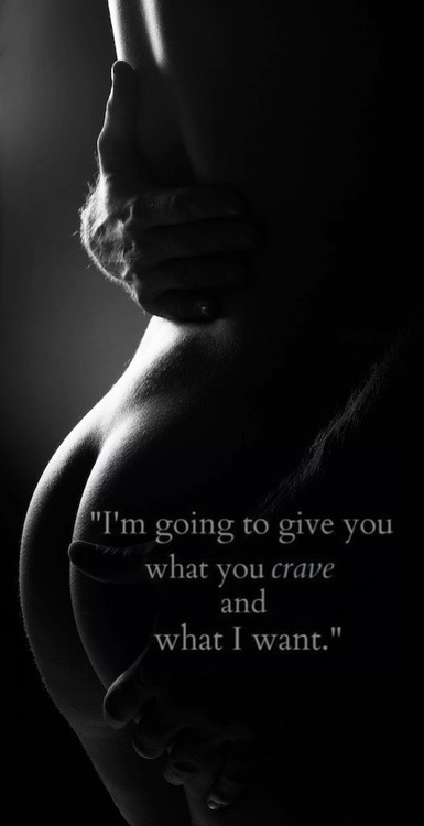 cheekyblushin:  jaded-angel-dreams:  Consume me. Don’t stop. Wicked desires. Relentless needs. Tell me what you crave, what you want. For I will give you everything you ask for. And when you think you’ve had enough, I’ll make you ache for more ღ