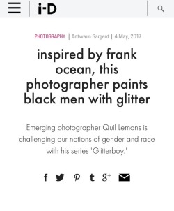 quillemons: I’m a 19 year old black boy from South Philly premiering my first photo series “GLITTERBOY” on @i_D i-d.vice.com/en_us/article/… @frankocean