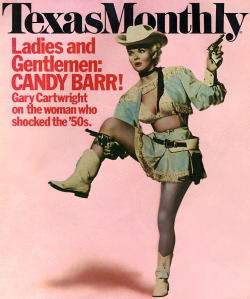 Candy Barr appears on the cover of the December ‘76 issue of ‘Texas Monthly’ magazine..More pics of Candy can be found here..