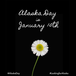 penguinteen:  Each year on Alaska Day, fans of John Green&rsquo;s debut novel Looking For Alaska post images of white flowers and quotes online to commemorate and celebrate Alaska Young. Join in on Saturday, January 10th! 