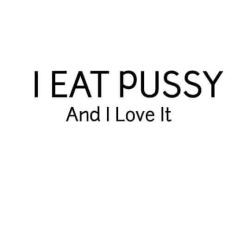 valz0dth3art1st:  curvaceouscutielover:  Reblog If You Love Eating Pussy  That’s what is missing from my diet