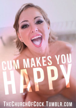 thechurchofcock:  cum makes you happy  I wish i could cum swap with Riley