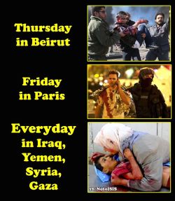 israelwc:  RT @Pray4Pal: One Day in Paris, Every day in Palestine, Syria,Yemen #ParisAttacks #ISIS #JSIL https://t.co/X6eCks8uLl 