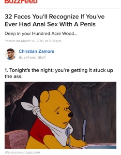 snaylshell: bloodheretic:  str8-for-pay:  32 Faces You’ll Recognize If You’ve Ever Had Anal Sex With A Penis   It’s going to be so much fun when I have heaven all to myself because the rest of you will be burning in hell.  POOHTY HOLE   Why is Winnie