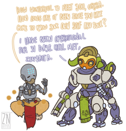 zenamiarts: Zenyatta: How wonderful to meet you, Orisa. How long has it been since you have come to know your self and soul?Orisa: I have been operational for 31 days. Well met, Zenyatta.Zenyatta: [softly, but with feeling] by the IrisZenyatta: Greetings,