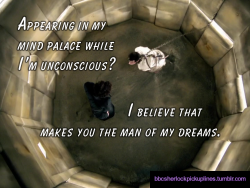 bbcsherlockpickuplines:“Appearing in my mind palace while I’m unconscious? I believe that makes you the man of my dreams.”