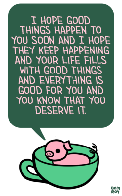 positivedoodles:  teacup pig requested by KathTea on my patreon[Drawing of a pink pig in a green teacup saying “I hope good things happen to you soon and I hope they keep happening and your life fills with good things and everything is good for you