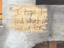 twocoffeeshoplovers:  “i hope i find what i’m looking for.” stop looking its inside