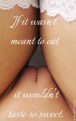 desireforher:  dirty-addictions:  Words have never been more true :)   Follow Me  @ http://desireforher.tumblr.com/